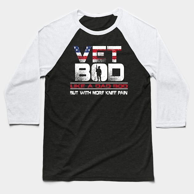 Vet Bod Like Dad Bod But With More Knee Pain Baseball T-Shirt by Fowlerbg